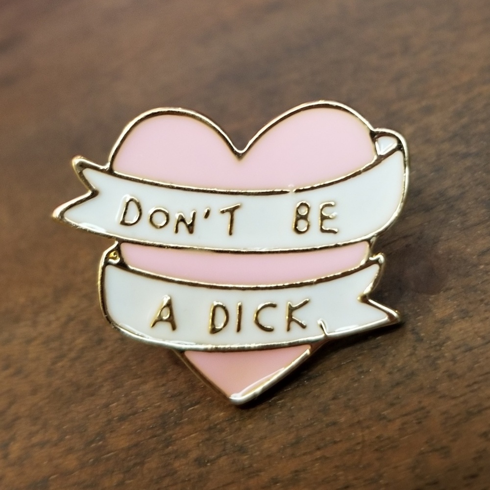 Don't be a D*ck heart enamel lapel pin